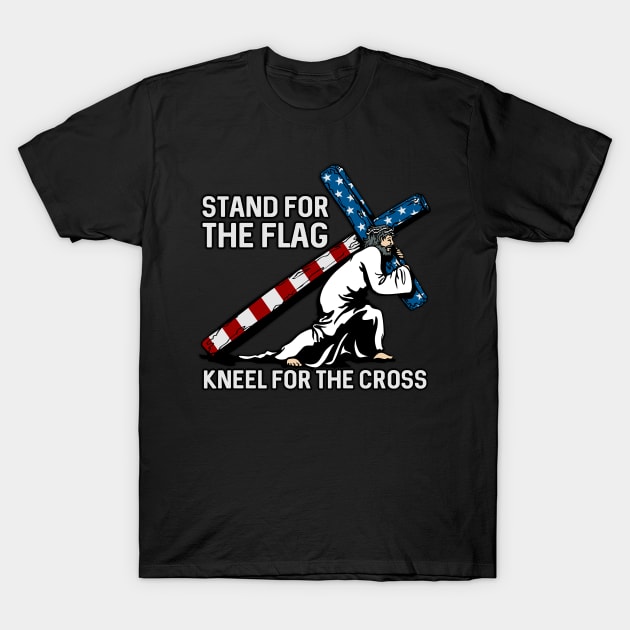 Stand For The Flag, Kneel For The Cross T-Shirt by RadStar